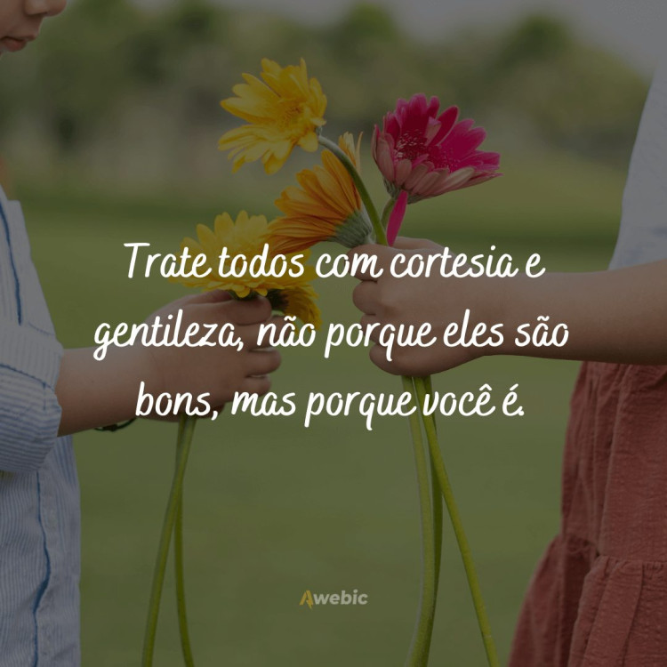 Dia Mundial da Gentileza: 35 frases para compartilhar